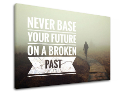 Motivaciona slika na platnu Never base your future_001